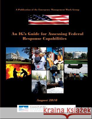 An IG's Guide for Assessing Federal Response Capabilities Council of the Inspector General 9781491014752 Createspace - książka