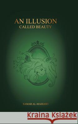An Illusion Called Beauty Samar Al-Mahiawi 9781482897708 Authorsolutions (Partridge Singapore) - książka