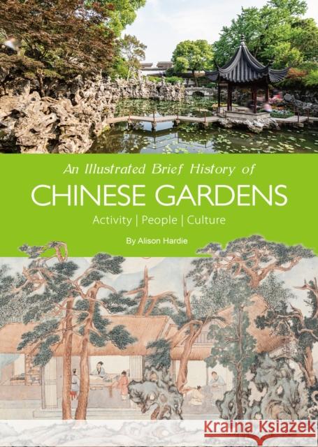 An Illustrated Brief History of Chinese Gardens: People, Activities, Culture Alison, Hardie 9781938368875 Shanghai Press - książka