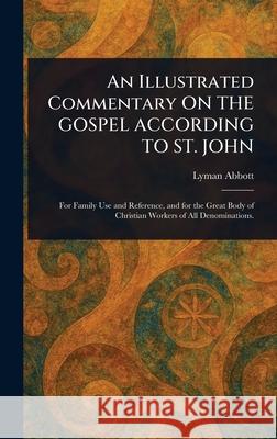 An Illustrated Commentary ON THE GOSPEL ACCORDING TO ST. JOHN Lyman Abbott 9781025239354 Anson Street Press - książka