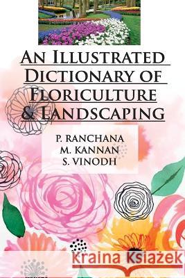 An Illustrated Dictionary of Floriculture and Landscaping P. Ranchana M. Kannan S. Vinodh 9788119002122 New India Publishing Agency- Nipa - książka