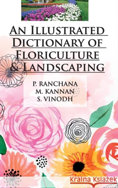 An Illustrated Dictionary of Floriculture and Landscaping P. Ranchana M. Kannan S. Vinodh 9789386546166 New India Publishing Agency- Nipa - książka