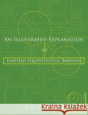 An Illustrated Explanation of Earthed Equipotential Bonding D. W. Cockburn 9781449041618 Authorhouse - książka