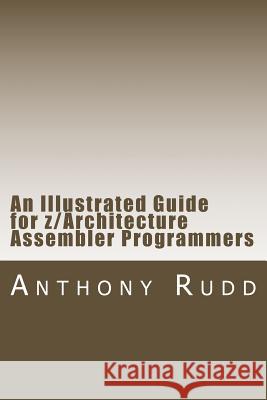An Illustrated Guide for z/Architecture Assembler Programmers: A compact reference for application programmers Rudd, Anthony S. 9781470157524  - książka