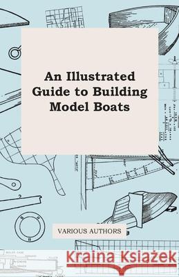 An Illustrated Guide to Building Model Boats Various 9781446541951 Roche Press - książka