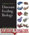 An Illustrated Guide to Dinosaur Feeding Biology David B. (Johns Hopkins University School of Medicine) Weishampel 9781421413532 Johns Hopkins University Press