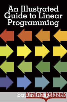 An Illustrated Guide to Linear Programming Saul I. Gass 9780486262581 Dover Publications - książka