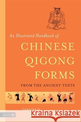 An Illustrated Handbook of Chinese Qigong Forms from the Ancient Texts Li Jingwei 9781848191976 Jessica Kingsley Publishers - książka