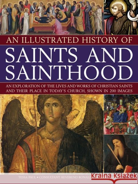 An Illustrated History of Saints and Sainthood: An Exploration of the Lives and Works of Christian Saints and Their Place in Today's Church, Shown in Paul, Tessa 9781844769872  - książka