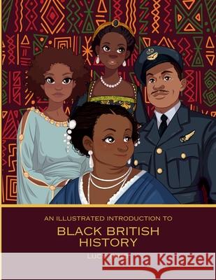 An Illustrated Introduction to Black British History Lucy Thuo 9781917762090 Thuo Books - książka