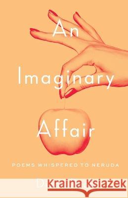 An Imaginary Affair: Poems whispered to Neruda Diana Raab   9781646628315 Finishing Line Press - książka