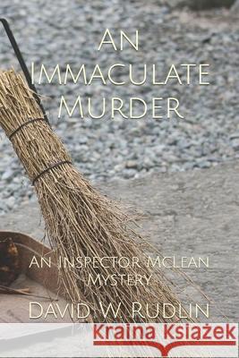 An Immaculate Murder: An Inspector McLean Mystery David W. Rudlin 9781094762807 Independently Published - książka