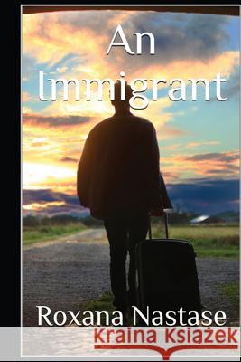 An Immigrant: A Crime Novel Roxana Nastase 9781988397641 Scarlet Leaf - książka