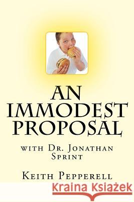 An Immodest Proposal: With Dr. Jonathan Sprint Keith Pepperell 9781539910893 Createspace Independent Publishing Platform - książka