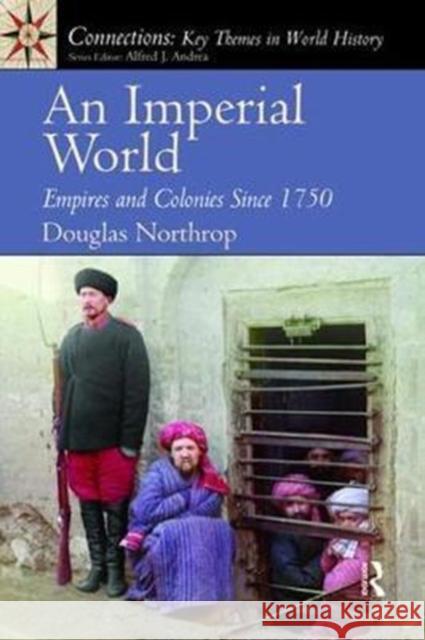An Imperial World: Empires and Colonies Since 1750 Douglas Northrop 9781138475793 Routledge - książka