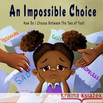 An Impossible Choice: How Do I Choose Between The Two of You? Ashley Michelle Paul Ed S 9781737423003 Ask the Ashley LLC - książka