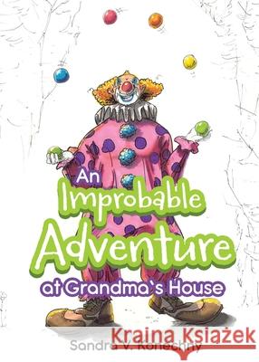 An Improbable Adventure at Grandma's House Sandra V. Konechny 9781486624355 Word Alive Press - książka