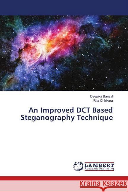 An Improved DCT Based Steganography Technique Bansal, Deepika; Chhikara, Rita 9783659971686 LAP Lambert Academic Publishing - książka