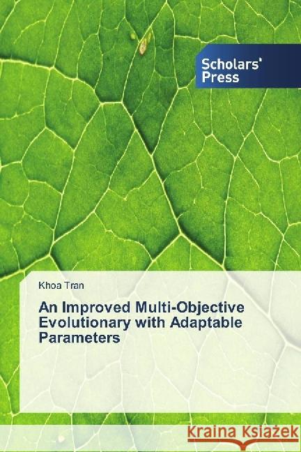 An Improved Multi-Objective Evolutionary with Adaptable Parameters Tran, Khoa 9783330650558 Scholar's Press - książka