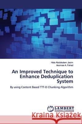 An Improved Technique to Enhance Deduplication System Abdulsalam Jasim, Hala 9786200082466 LAP Lambert Academic Publishing - książka
