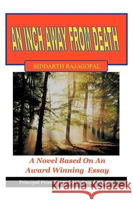 An Inch Away from Death: A Novel Based on an Award Winning Essay Rajagopal, Siddarth 9781477139059 Xlibris Corporation - książka