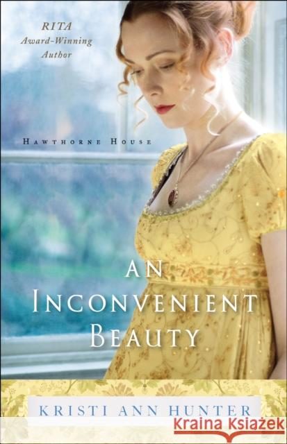 An Inconvenient Beauty Kristi Ann Hunter 9780764218279 Bethany House Publishers - książka