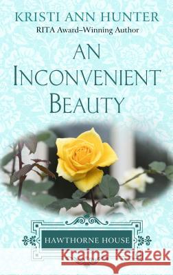 An Inconvenient Beauty Kristi Ann Hunter 9781432844561 Cengage Learning, Inc - książka
