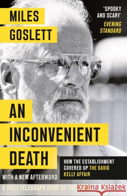 An Inconvenient Death: How the Establishment Covered Up the David Kelly Affair Miles Goslett 9781788543118 Bloomsbury Publishing PLC - książka