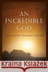 An Incredible God: China and her Encounter with God Burklin, Werner 9781495245978 Createspace