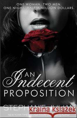 An Indecent Proposition Stephanie Julian 9781943769285 Stephanie Caltagirone Mowery - książka