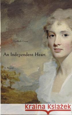 An Independent Heart Elizabeth Grant 9783755748243 Books on Demand - książka