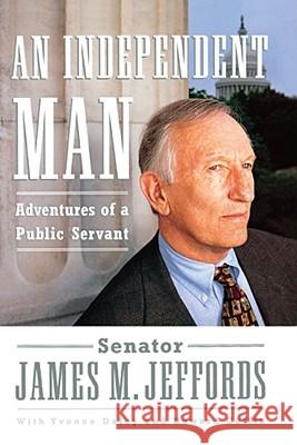 An Independent Man: Adventures of a Public Servant Jeffords, James M. 9781416575191 Simon & Schuster - książka