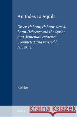 An Index to Aquila: Greek-Hebrew, Hebrew-Greek, Latin-Hebrew; With the Syriac and Armenian Evidence. Completed and Revised by N. Turner  9789004023352 Brill - książka