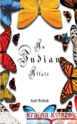 An Indian Affair Anil Pathak 9781732870475 Booktrail Publishing - książka