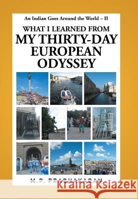 An Indian Goes Around the World - II: What I Learned from My Thirty-Day European Odyssey M P Prabhakaran 9781514430576 Xlibris - książka