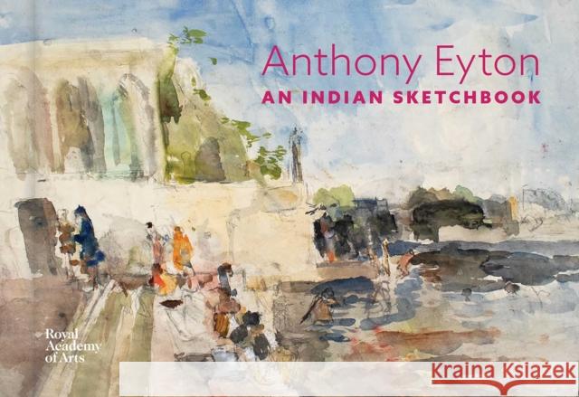 An Indian Sketchbook: Anthony Eyton  9781915815217 Royal Academy of Arts - książka