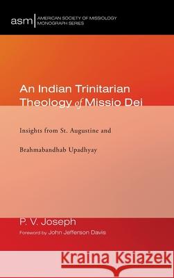 An Indian Trinitarian Theology of Missio Dei P V Joseph, John Jefferson Davis 9781532659416 Pickwick Publications - książka