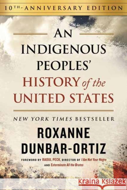 Indigenous Peoples' History of the United States (10th Anniversary Edition), An Roxanne Dunbar-Ortiz 9780807013076 Beacon Press - książka