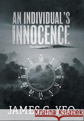 An Individual's Innocence: The Silent Screams James G. Yeo Ryan Wunch 9781460292549 FriesenPress - książka