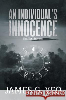 An Individual's Innocence: The Silent Screams Yeo, James G. 9781460292556 FriesenPress - książka