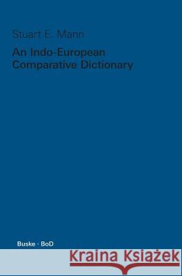An Indo-European Comparative Dictionary Stuart E Mann   9783871185502 Helmut Buske Verlag - książka