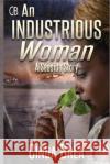 An Industrious Woman: A Seaside Story Cinda Brea 9780991501793 Cinda Brea