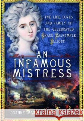 An Infamous Mistress: The Life, Loves and Family of the Celebrated Grace Dalrymple Elliott Joanne Major Sarah Murden 9781399075138 Pen and Sword History - książka