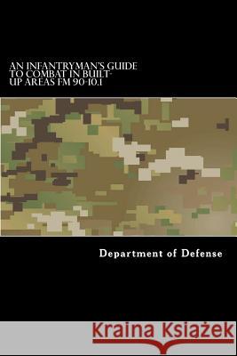 An Infantryman's Guide to Combat in Built-up Areas FM 90-10.1 Anderson, Taylor 9781536820003 Createspace Independent Publishing Platform - książka