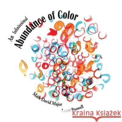 An Infinitesimal Abundance of Color Mark David Major Layce Boswell 9781490540146 Createspace - książka