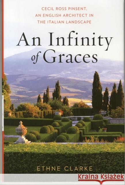 An Infinity of Graces: Cecil Ross Pinsent, an English Architect in the Italian Landscape Clarke, Ethne 9780393732214  - książka