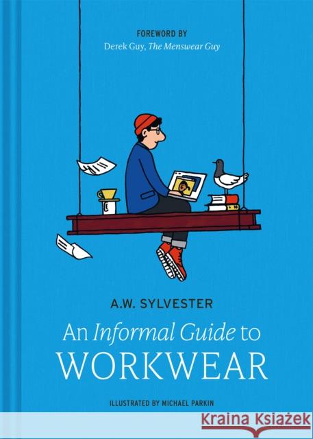 An Informal Guide to Workwear: Form, function and fashion A.W. Sylvester 9781849949699 Batsford - książka