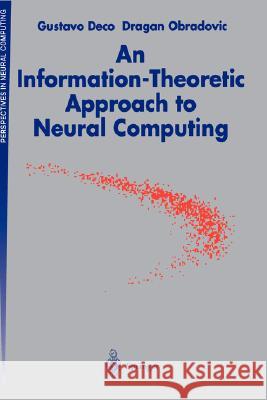 An Information-Theoretic Approach to Neural Computing G. Deco Dragon Obradovic D. Obradovic 9780387946665 Springer - książka