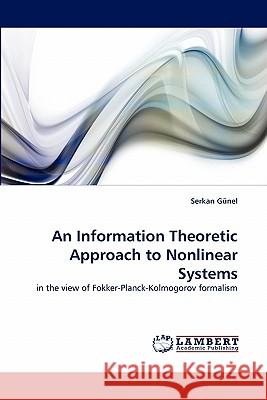 An Information Theoretic Approach to Nonlinear Systems Serkan Günel 9783838399324 LAP Lambert Academic Publishing - książka