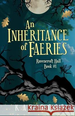 An Inheritance of Faeries: A whimsical romantic fantasy with magic and fae Kat Ross 9781957358246 Kat Ross - książka